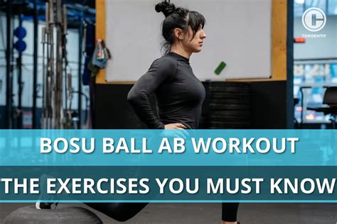 Bosu Ball Ab Workout The Exercises You Must Know