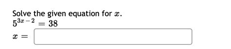 Solved Solve The Given Equation For X 53x 2 38