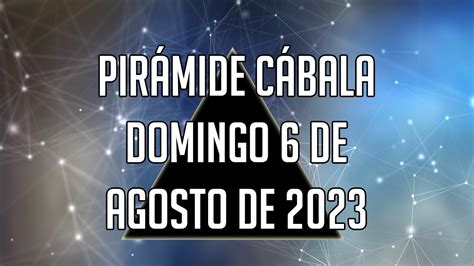 PIRÁMIDE CÁBALA para el Domingo 6 de Agosto de 2023 Lotería de