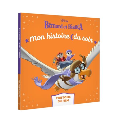 BERNARD ET BIANCA Mon Histoire Du Soir L Histoire Du Film Disney