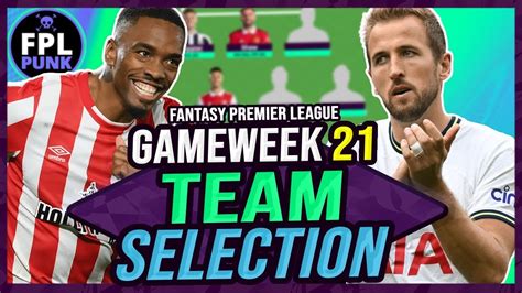 FPL GW21 TEAM SELECTION KANE CAPTAIN Fantasy Premier League Tips