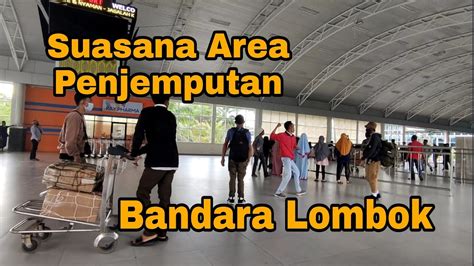 Suasana Area Penjemputan Bandara Lombok Hari Ini Youtube