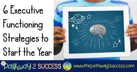 6 Executive Functioning Strategies To Start The School Year The Pathway 2 Success