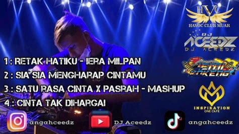 Retak Hatiku Iera Milpan Nonstop 2023 Dugem Music Dj Aceedz Youtube