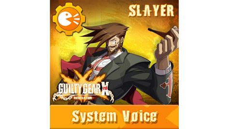 Ggxr System Voice Slayer Cross Buy Guilty Gear Xrd