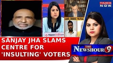 Sanjay Jha Targets Pm Modi And Bjp Recalls How Voters And Democracy Were