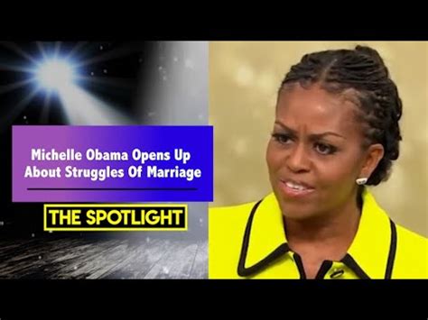 Michelle Obama Opens Up About The Struggles Of Marriage The Spotlight