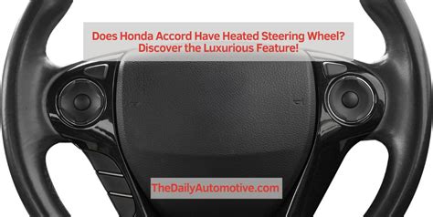 Does The Honda Accord Have A Heated Steering Wheel Discover The