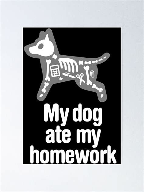 My Dog Ate My Homework Funny Back To School Dog Poster By