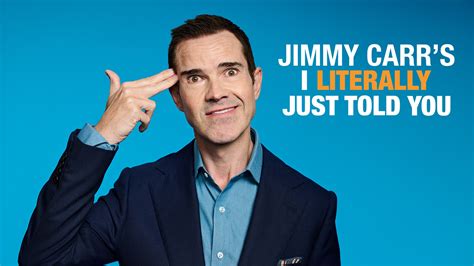 Jimmy Carr S I Literally Just Told You Thetvdb