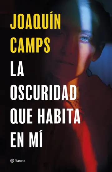 Libros Que Hay Que Leer La Oscuridad Que Habita En Mi Joaqu N Camps