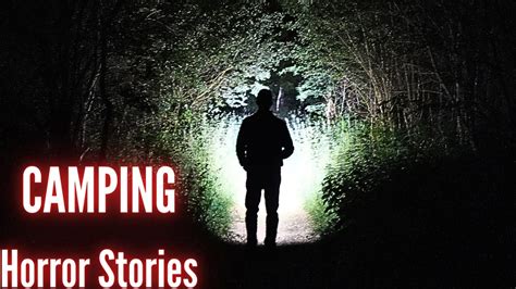 3 True Scary Camping Horror Stories Vol 8 Youtube