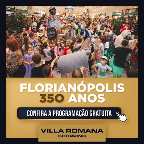 Aniversário de 350 anos de Florianópolis Villa Romana Shopping Villa