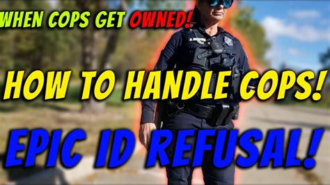 When Cops Get Owned Epic Id Refusals Youtube