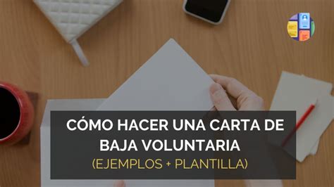 Cómo hacer una carta de baja voluntaria 2025