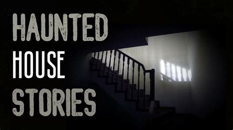 3 Creepy Haunted House Stories To Keep You Up At Night Campfire Sounds True Scary Stories