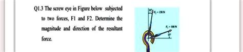 Solved Q13 The Screw Eye In Figure Below Is Subjected To Two Forces