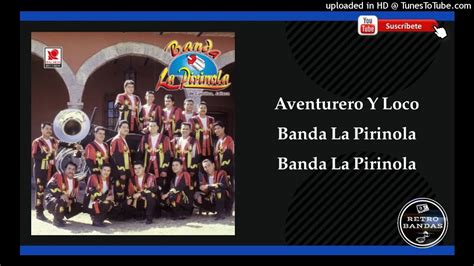 Aventurero Y Loco Banda La Pirinola YouTube