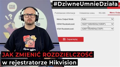 Jak zmienić rozdzielczość rejestratora Hikvision za pomocą programu