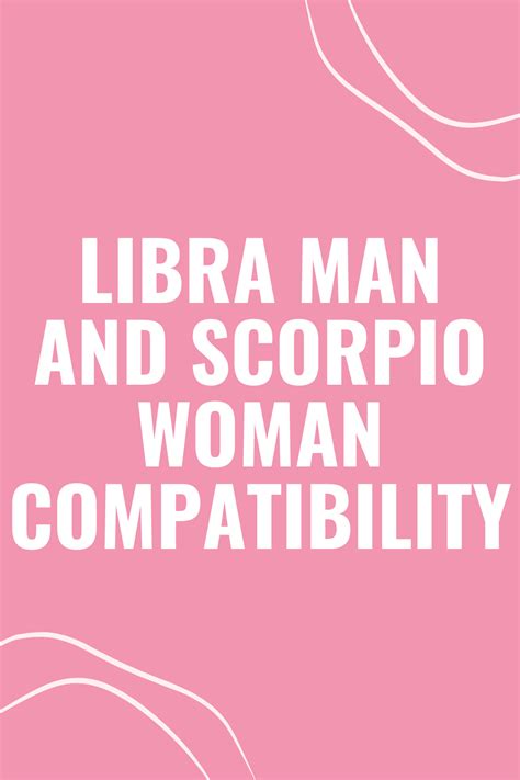 Libra Man And Scorpio Woman An Unforgettable Love Compatibility