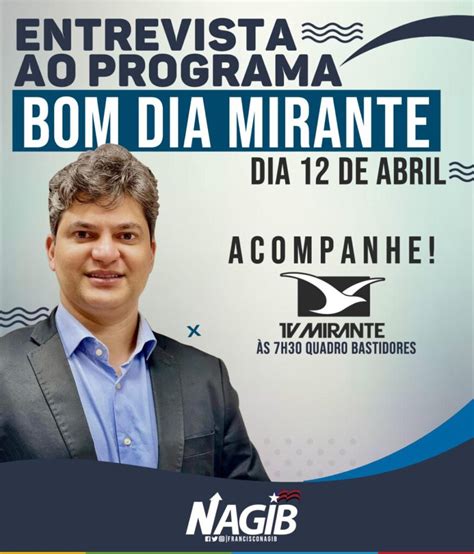 Francisco Nagib Ser O Entrevistado Do Bom Dia Mirante Da Pr Xima