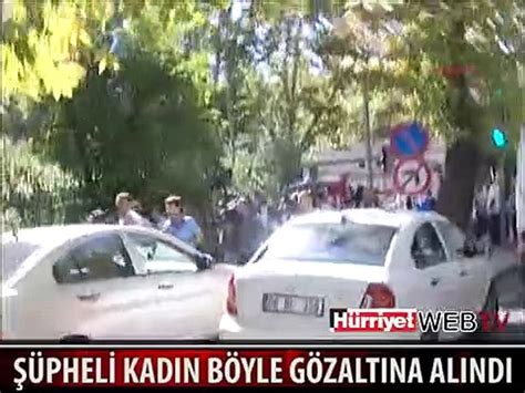 ŞÜPHELİ KADIN BÖYLE GÖZALTINA ALINDI Dailymotion Video