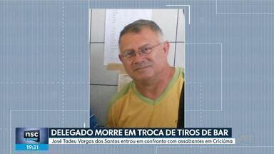 NSC Notícias SC Delegado morre em troca de tiros em bar em Criciúma