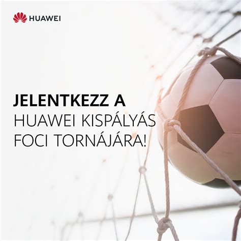 Jelentkezz A Huawei Kisp Ly S Foci Torn J Ra Huawei Community