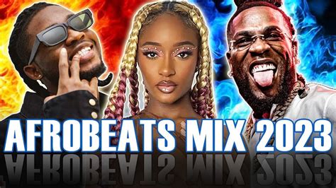 Best Of Afrobeats Mix Best Of The Best Bangers 2023 Fireboy Kizz