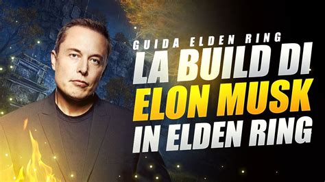 Proviamo La Build Di Elon Musk In Elden Ring ️ Guida Elden Ring Youtube