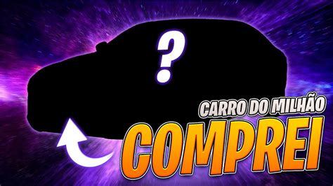 COMPREI MEU CARRO NOVO CARRO DO MILHÃO Ep 4 YouTube