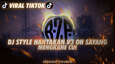 [viral Tiktok] Dj Style Hantakan V3 Oh Sayang [ Slowed Reverb