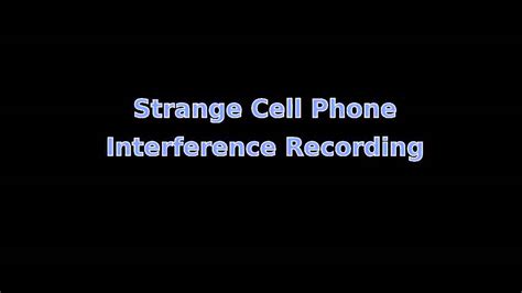 Strange Cell Phone Interference Recording YouTube