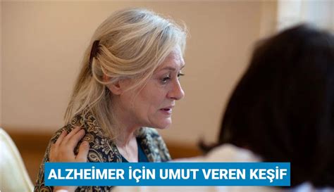 Alzheimer I In Umut Veren Ke If Lk Belirtiler G Zlerde Ortaya K Yor