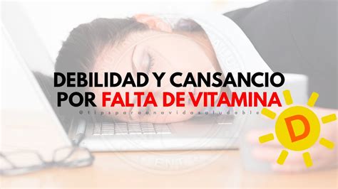 Si Te Sientes Cansado O D Bil Es Por Falta De Vitamina D Tips Para