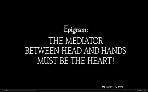 Metropolis 1927 The Mediator Between Head And Hands Must Be The Heart