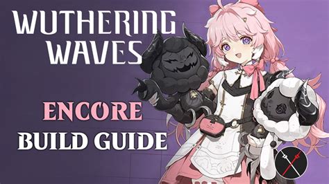 Wuthering Waves Encore Build Guide Fextralife