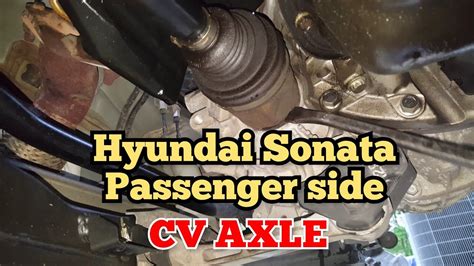 How To Replace Hyundai Sonata Passenger Side Cv Axle Youtube