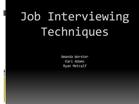 Job Interviewing Techniques Ppt