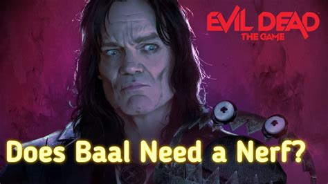 Does Baal Need A Nerf Evil Dead The Game Youtube