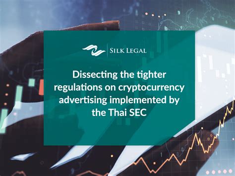 Dissecting The Tighter Regulations On Cryptocurrency Advertising Implemented By The Thai Sec