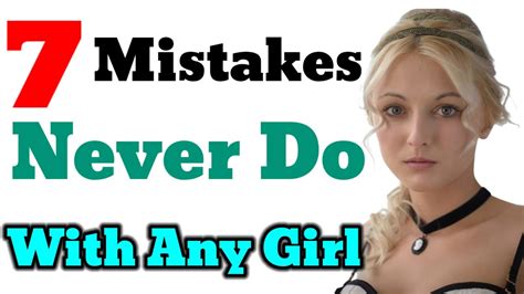 Avoid This Mistakes 7 Mistakes Not To Do With Any Girl Otherwise She