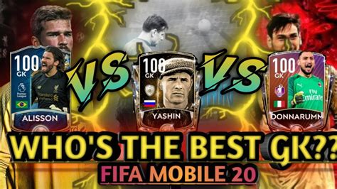 ALISSON VS YASHIN VS DONNARUMMA WHO IS THE BEST GK Fifa Mobile 20