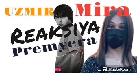 Mira Feat Uzmir Kechiringlar Premerya Reaksiya Youtube