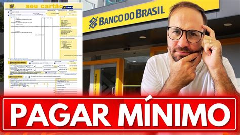 O que acontece se eu PAGAR o MÍNIMO da FATURA BANCO do BRASIL YouTube