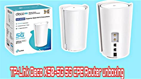 TP Link Deco X50 5G 5G CPE Router Unboxing And Setup 5G Antenna And