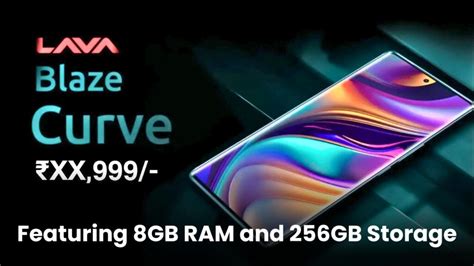 Lava Blaze Curve 5g 8gb Ram And 256gb Storage Company Releases Exciting New Update