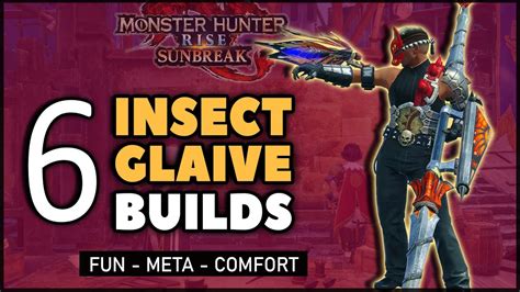 Mhr Sunbreak Top Insect Glaive Builds Fun Meta Comfort Youtube