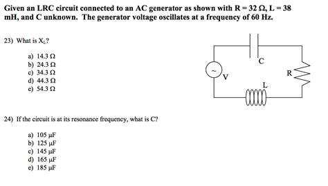 Solved Given An LRC Circuit Connected To An AC Generator As Chegg