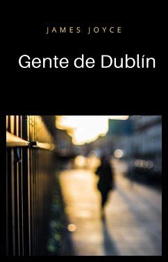 Gente De Dubl N Traducido Ebook Epub Von James Joyce B Cher De